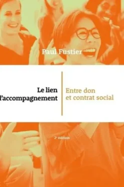 Le lien d'accompagnement. Entre don et contrat social, 2e édition, Paul Fustier