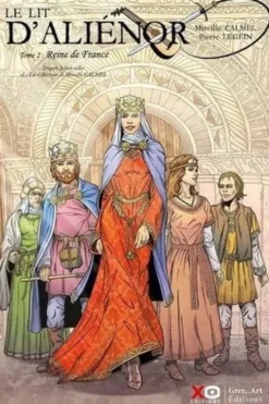 Le lit d'Aliénor Tome 2 : Reine de France, Mireille Calmel