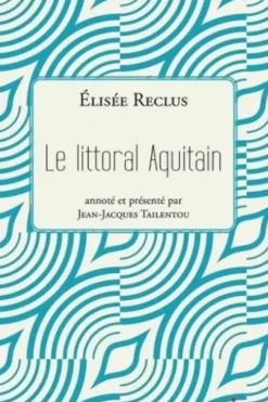 Le littoral aquitain, Elisée Reclus
