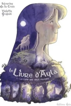 Le Livre d'Ayla Tome 1 : La rune des deux mondes, Séverine de La Croix