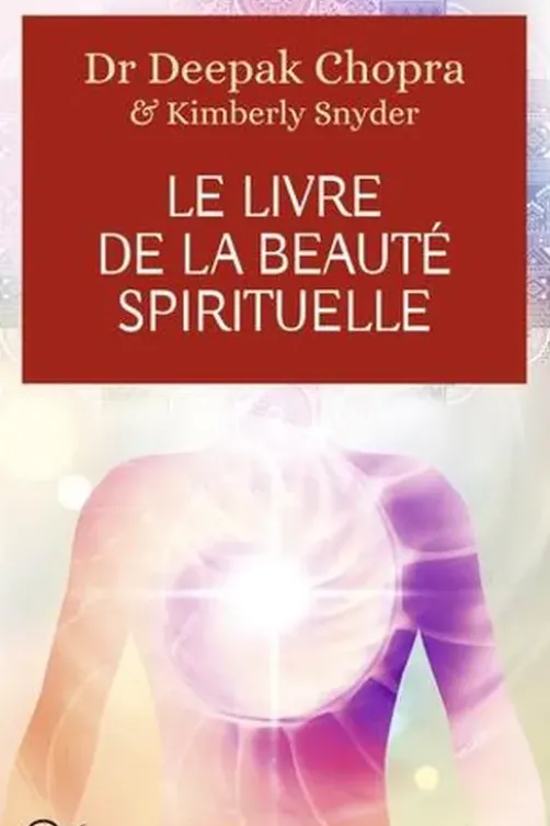 Le livre de la beauté spirituelle, Deepak Chopra