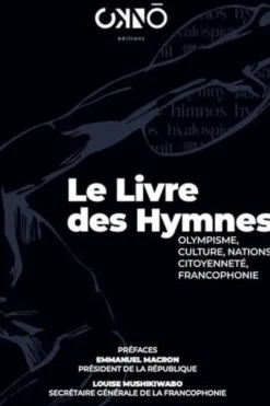 Le livre des hymnes. Olympisme, culture, nations, citoyenneté, francophonie, Jacques Krabal