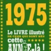 1975. Le livre illustré de ceux qui sont nés cette année-là !, Adrien Servent