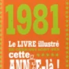1981. Le livre illustré de ceux qui sont nés cette année-là !, Caroline Bollaert-Lepeu