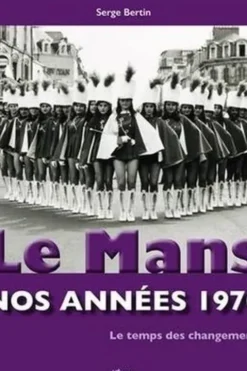 Le Mans, nos années 1970, Serge Bertin