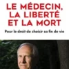 Le médecin, la liberté et la mort. Pour le droit de choisir sa fin de vie, Denis Labayle