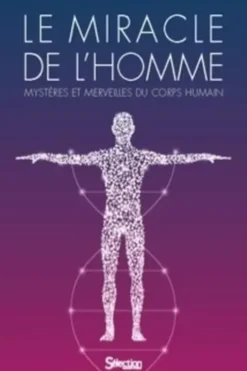 Le miracle de l'homme. Mystères et merveilles du corps humain, Elsa Marie
