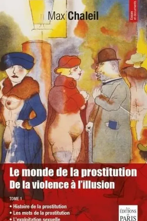 Le monde de la prostitution. De la violence à l'illusion Tome 1, Max Chaleil