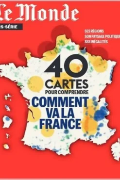 Le Monde. Hors-série N° 86, mai 2023 : 40 cartes pour comprendre comment va la France