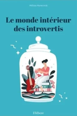 Le monde intérieur des introvertis, Mélissa Manacorda