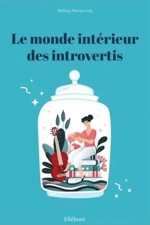 Le monde intérieur des introvertis, Mélissa Manacorda