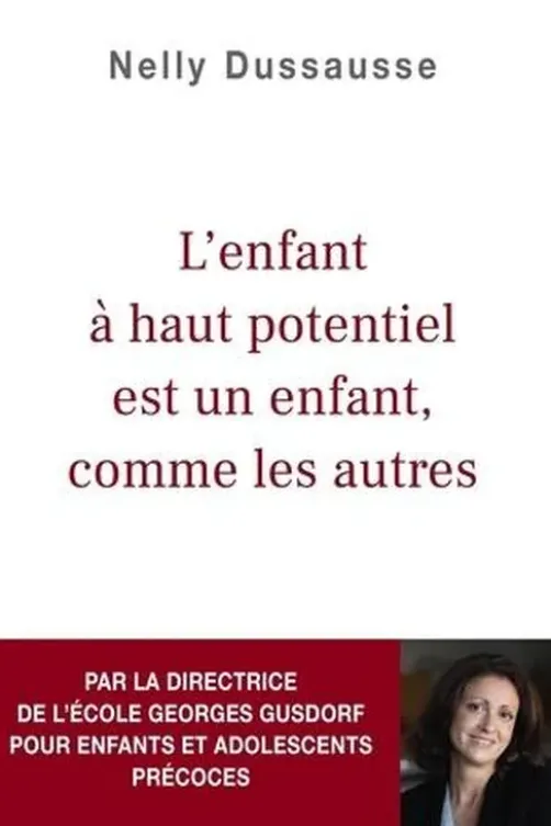 L'enfant à haut potentiel est un enfant comme les autres, Nelly Dussausse