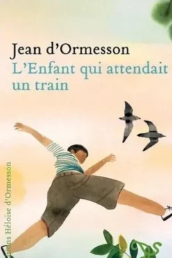 L'enfant qui attendait un train, Jean d' Ormesson