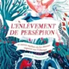 L'enlèvement de Perséphon et autres mythes où mes déesses règnent sur l'Olympe, Karrie Fransman