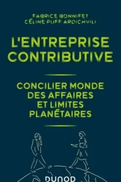 L'entreprise contributive. Concilier monde des affaires et limites planétaires, Fabrice Bonnifet