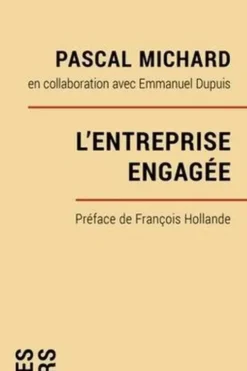 L'entreprise engagée. Par la prévenance, Pour la société, Pascal Michard