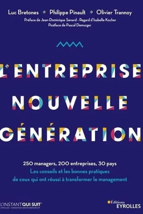 L'entreprise nouvelle génération. 250 managers, 200 entreprises, 30 pays. Les conseils et les bonnes pratiques de ceux qui ont réussi à transformer le management, Luc Bretones