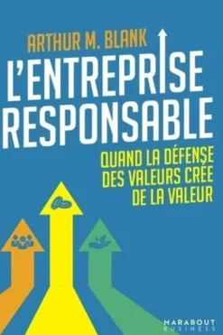 L'entreprise responsable. Quand la défense des valeurs crée de la valeur, Arthur M. Blank
