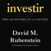 Leçons d'investissement. Les maîtres de l'art, David M. Rubenstein
