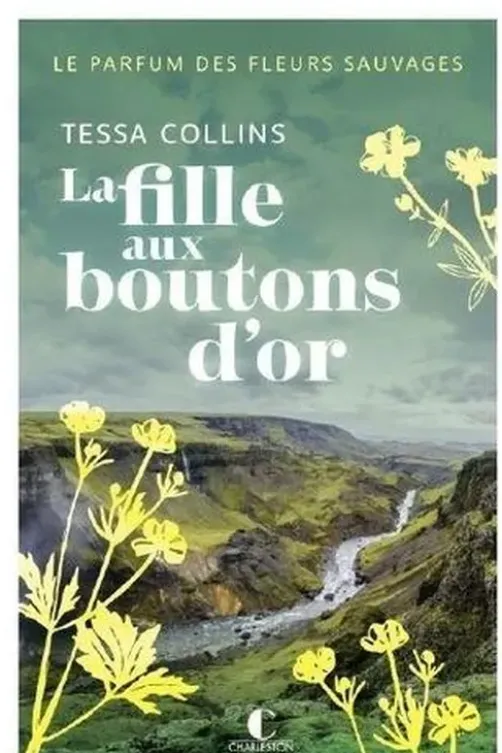 Le parfum des fleurs sauvages : La fille aux boutons d’or, Tessa Collins