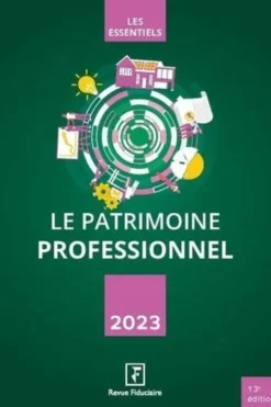 Le patrimoine professionnel. Edition 2023, Revue fiduciaire