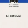 Le paysage. Entre natures et cultures, Pierre Donadieu