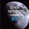 Le petit calendrier lunaire. Edition 2021, Philippe Chavanne