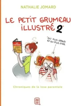 Le petit grumeau illustré Tome 2 : Chroniques de la lose parentale, Nathalie Jomard