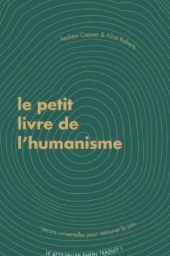Le petit livre de l'humanisme. Leçons universelles pour retrouver le bonheur, Alice Roberts