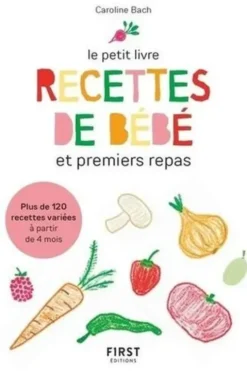Le petit livre recettes de bébé et premiers repas, Caroline Bach