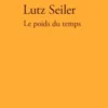 Le poids du temps, Lutz Seiler