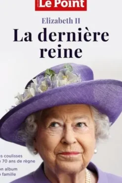 Le Point hors-série N° 3, mai-juin 2022 : Elizabeth II. La dernière reine, Gilles Denis