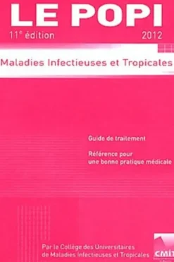 Le popi 2012. Maladies infectieuses et tropicales, 11e édition, CMIT