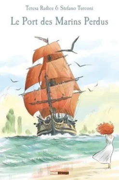 Le port des marins perdus. Un opéra graphique en 4 actes, Teresa Radice