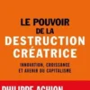 Le pouvoir de la destruction créatrice, Philippe Aghion