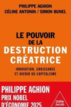 Le pouvoir de la destruction créatrice, Philippe Aghion