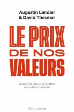 Le prix de nos valeurs. Quand nos idéaux se heurtent à nos désirs matériels, David Thesmar