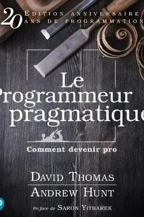 Le programmeur pragmatique. Comment devenir pro, 20e édition revue et augmentée, David Thomas