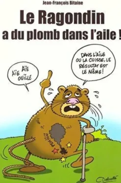 Le ragondin a du plomb dans l'aile, Jean-François Bitaine