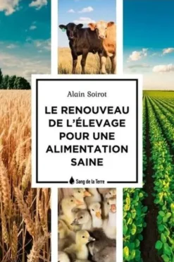Le renouveau de l'élevage pour une alimentation saine, Alain Soirot
