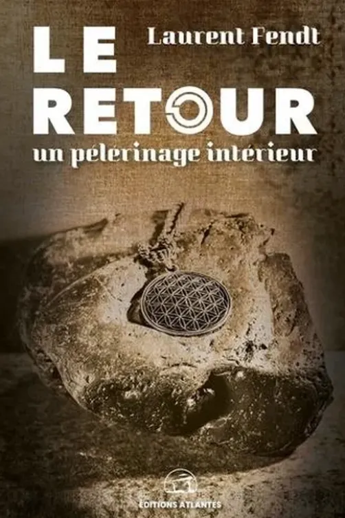 Le retour. Un pèlerinage intérieur, Laurent Fendt