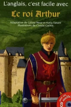 Le roi Arthur. Avec 1 CD audio, Céline Meur