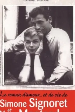 Le roman d'amour... et de vie de Simone Signoret et Yves Montand, Raphaël Delpard