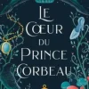 Le royaume des Faés Tome 1 : Le coeur du prince corbeau, Tessonja Odette