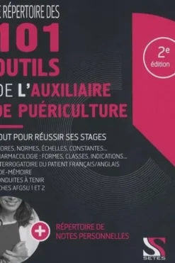 Le répertoire des 101 outils de l'auxiliaire de puériculture. 2e édition, Loïc Cadiou