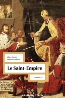 Le Saint-Empire. 1500-1800, Claire Gantet