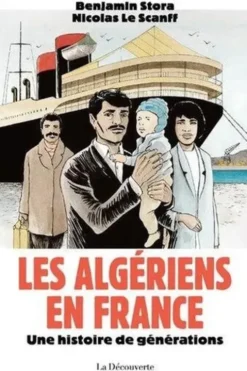 Les Algériens en France. Une histoire de générations, Benjamin Stora