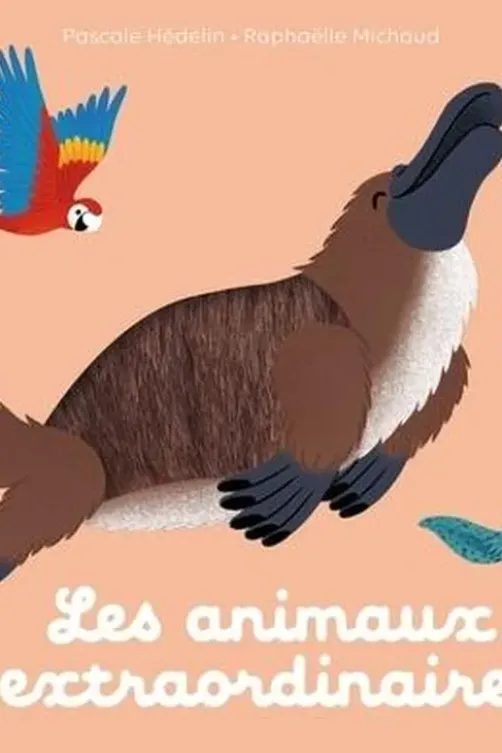 Les animaux extraordinaires, Pascale Hédelin