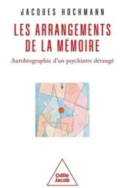 Les Arrangements de la mémoire. Autobiographie d'un psychiatre dérangé, Jacques Hochmann
