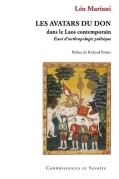 Les avatars du don dans le Laos contemporain. Essai d'anthropologie politique, Léo Mariani